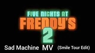 Five Nights At Freddy's 2 Movie 2025 MV (Sad Machine Smile Tour edit)