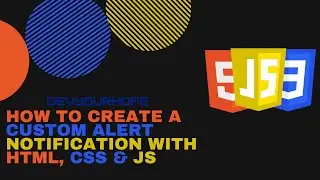 How To Create A Custom Alert Notification With HTML, CSS & JS