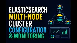 Elasticsearch Multi-Node Cluster Configuration and Monitoring
