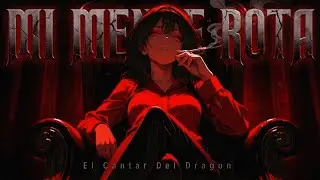 🐉 Mi Mente Rota (Letra Espa&ntilde;ol) - El Cantar Del Dragon