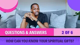 Q & A WITH RDSJ &bull; (2 of 6) &bull; HOW CAN YOU KNOW YOUR SPIRITUAL GIFTS?