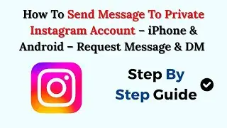 How To Send Message To Private Instagram Account &ndash; 2026 &ndash; iPhone & Android &ndash; Request Message & DM Ti