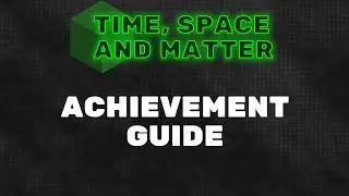 Time, Space and Matter Achievement Guide