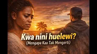 Kwa nini huelewi (Mengapa Kau Tak Mengerti)