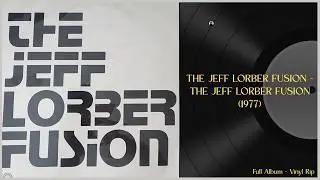 The Jeff Lorber Fusion - The Jeff Lorber Fusion (1977) Full Album I Vinyl Rip
