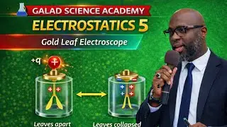  GOLD LEAF ELECTROSCOPE|  ELECTROSTATICS 5[FULL JAMB,JUPEB & 100 LEVEL TUTORIAL #GALADSCIENCEACADEMY
