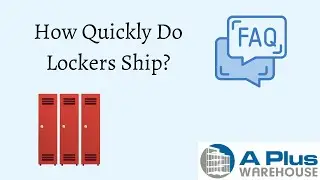 How Quickly Do Lockers Ship? A Plus Warehouse