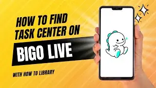 How To Find The Task Center On Bigo Live - Easy 2024