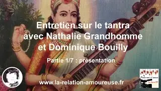Entretien sur le tantra avec Nathalie Grandhomme et Dominique Bouilly (Partie1/7)