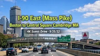 🛣️ I-90 East (Mass Pike) Boston to Central Square Cambridge MA | 4K Scenic Drive - 9/25/22