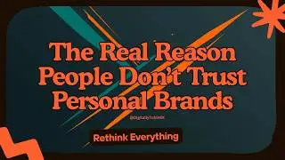 The Real Reason People Don&rsquo;t Trust Personal Brands #personalbranding   #branding