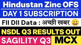 Hindustan Zinc OFS 🔥 DAY 1 DATA | NSDL Q3 RESULTS | SAGILITY Q3 RESULTS | MCX SHARE LATEST NEWS |FII