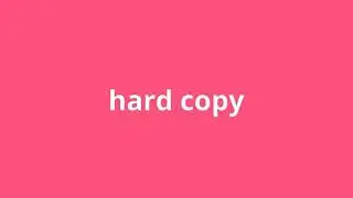 what is the meaning of hard copy