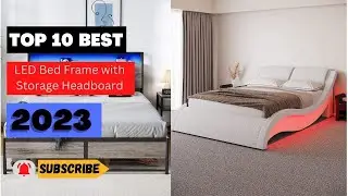 Unbelievable! The Top 10 Best LED Bed Frame with Storage Headboards of 2023 Revealed!