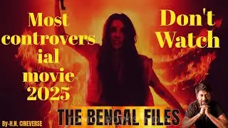 2025 Most Controversial Movie :The Bengal Files  | Vivek Agnihotri&rsquo;s Political Drama Movie