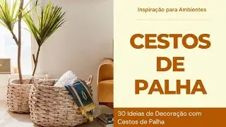 CESTO de PALHA para Decoração | 30 Ideias de Decoração com Cestos de Palha | Decoração Rustica