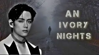 [ BTS - Taehyung ff ] An Ivory Nights Season 1 Trailer - Re-uploaded