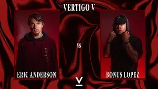 Vertigo V 16th Seed Decider | Eric Anderson vs Bonus Lopez