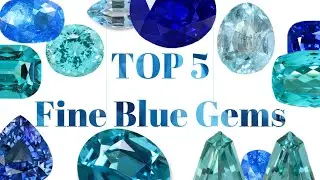 Top 5 Fine Blue Gemstones / The Favorites&rsquo; Selection by Yavorskyy