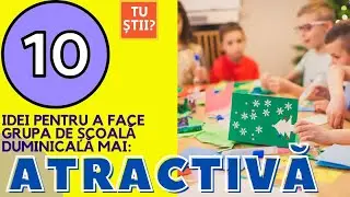 10 idei pentru o grupa de scoala duminicala mai atractiva | #scoaladuminicala
