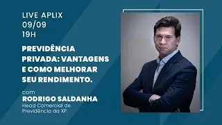 Live Aplix com Rodrigo Saldanha | Previd&ecirc;ncia Privada: Vantagens e como melhorar seu rendimento