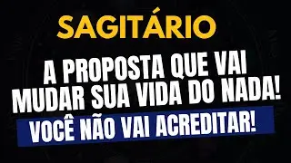 ♐️SAGITÁRIO: VOCÊ NÃO VAI ACREDITAR! A Proposta Que Vai Mudar Sua Vida DO NADA!