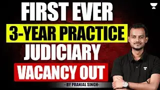 First Ever 3 Year Practice Rule Judiciary Vacancy Out | Pranjal Singh