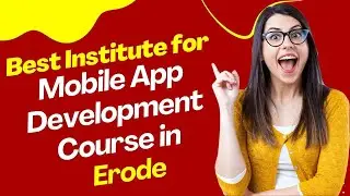 Best Institute for App Development Course in Erode | Top App Development Training in Erode