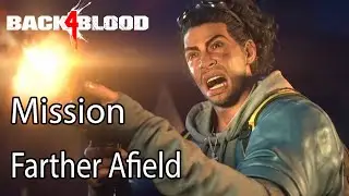 Back 4 Blood Mission Farther Afield