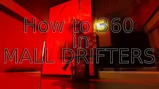 HOW TO 360 IN MALL DRIFTERS