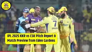 IPL 2025: KKR vs CSK Pitch Report & Match Preview from Eden Gardens