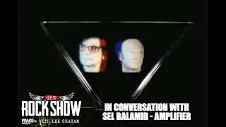The Rock Show with Lee Graham 'In Conversation With' Sel Balamir   Amplifier