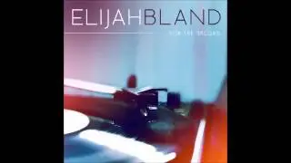 Elijah Bland - For the Record