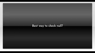 Best way to check null?