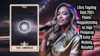 Tagalog Tarot Libra September 2024  Paano Magpakatatag sa mga Pangarap Kahit Walang Resulta!