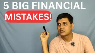Top 5 Financial Mistakes You Must Avoid | पैसे की बड़ी गलतियाँ