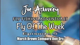 Эпизод 5, Как завязать мушку March Brown Compara Dun Dry, уроки Джо Акури по вязанию мушек
