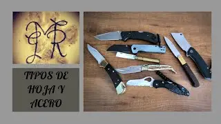Tipos de hoja y de aceros. Mis favoritos