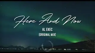 AL Exec - Here and Now (Original Mix)