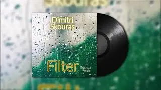 Dimitri Skouras - Filter (GLF Remix)
