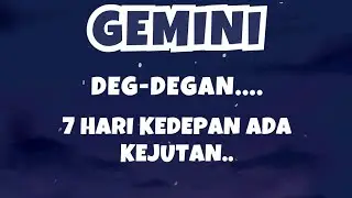 GEMINI DEG-DEGAN💥7 HARI KEDEPAN ADA KEJUTAN..