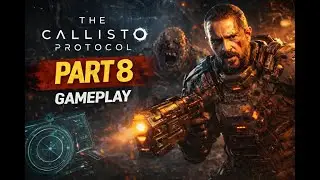 Fighting Monsters in the Dark of Space 🔥 |The Callisto Protocol Gameplay Walkthrough Part 8