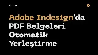 #64 Adobe Indesign'da PDF Belgeleri Otomatik Yerleştirme (Place Multiple PDF in Adobe Indesign)