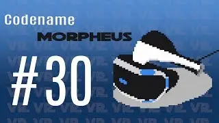 Codename Morpheus | #30 | Can smaller devs make a profit in VR?