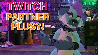 Twitch Partner Plus - Needs Work