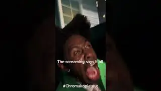 Chromakopia Tour - The screaming says it all