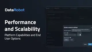 DataRobot Performance and Scalability | Platform Capabilities and User Configuration Options