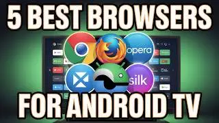 5 Best Browsers For Android TV