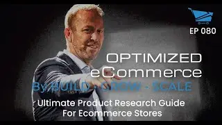Ultimate Product Research Guide for Ecommerce Stores - Optimized Ecommerce Ep. 80