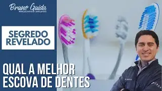 Descubra qual a MELHOR ESCOVA de dentes (isso os fabricantes n&atilde;o contam) - Bruno Guida Periodontista